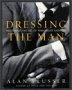 Dressing the Man by Alan Flusser
